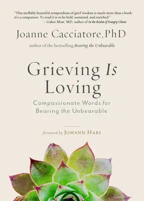 Il lutto è amore: Parole compassionevoli per sopportare l'insopportabile - Grieving Is Loving: Compassionate Words for Bearing the Unbearable