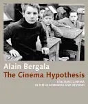 L'ipotesi cinema: Insegnare il cinema in classe e oltre - The Cinema Hypothesis: Teaching Cinema in the Classroom and Beyond