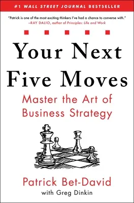 Le tue prossime cinque mosse: Padroneggiare l'arte della strategia aziendale - Your Next Five Moves: Master the Art of Business Strategy