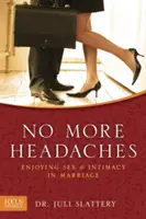 Niente più mal di testa: Godere del sesso e dell'intimità nel matrimonio - No More Headaches: Enjoying Sex & Intimacy in Marriage