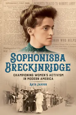 Sophonisba Breckinridge: Campionessa dell'attivismo femminile nell'America moderna - Sophonisba Breckinridge: Championing Women's Activism in Modern America