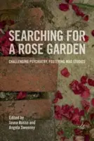 Alla ricerca di un giardino di rose: Sfidare la psichiatria, promuovere gli studi sulla follia - Searching for a Rose Garden: Challenging Psychiatry, Fostering Mad Studies