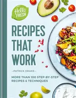 HelloFresh Ricette che funzionano - Oltre 100 ricette e tecniche passo-passo - HelloFresh Recipes that Work - More than 100 step-by-step recipes & techniques