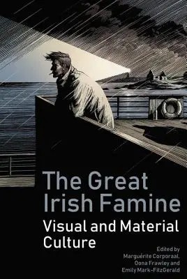 La grande carestia irlandese: Culture visive e materiali - The Great Irish Famine: Visual and Material Cultures