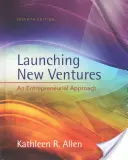 Lanciare nuove imprese - Un approccio imprenditoriale (Allen Kathleen R. (University of Southern California)) - Launching New Ventures - An Entrepreneurial Approach (Allen Kathleen R. (University of Southern California))