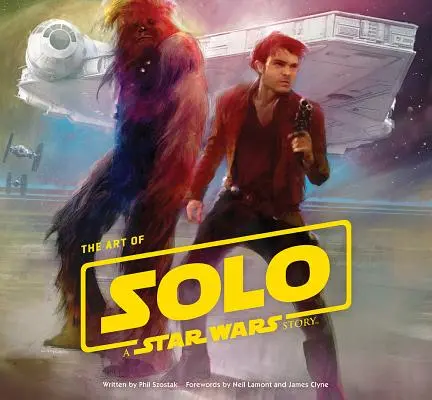 L'arte di Solo: Una storia di Guerre Stellari - The Art of Solo: A Star Wars Story