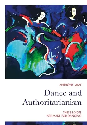 Danza e autoritarismo: Questi stivali sono fatti per ballare - Dance and Authoritarianism: These Boots Are Made for Dancing