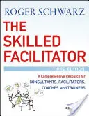 Il facilitatore esperto: Una risorsa completa per consulenti, facilitatori, coach e formatori - The Skilled Facilitator: A Comprehensive Resource for Consultants, Facilitators, Coaches, and Trainers