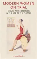 Donne moderne sotto processo: La trasgressione sessuale nell'epoca delle Flapper - Modern Women on Trial: Sexual Transgression in the Age of the Flapper