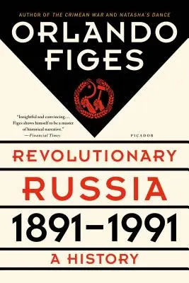 La Russia rivoluzionaria, 1891-1991: Una storia - Revolutionary Russia, 1891-1991: A History
