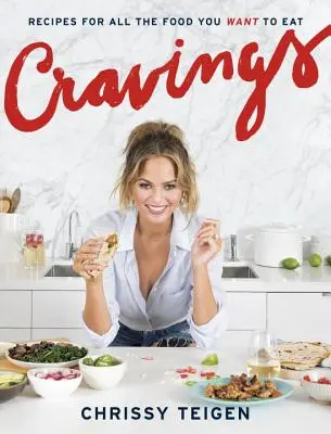 Voglie: Ricette per tutto il cibo che vuoi mangiare: Un libro di cucina - Cravings: Recipes for All the Food You Want to Eat: A Cookbook