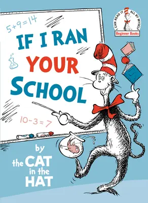 Se gestissi la tua scuola - dal Gatto col cappello - If I Ran Your School-By the Cat in the Hat