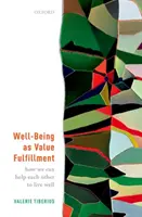 Il benessere come realizzazione del valore: Come possiamo aiutarci a vicenda a vivere bene - Well-Being as Value Fulfillment: How We Can Help Each Other to Live Well