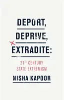 Deportare, privare, estradare: l'estremismo di Stato del XXI secolo - Deport, Deprive, Extradite: 21st Century State Extremism