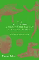 Miti celtici - Una guida agli antichi dei e alle leggende - Celtic Myths - A Guide to the Ancient Gods and Legends