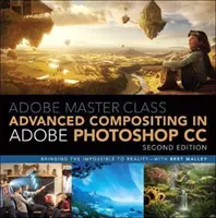 Adobe Master Class: Compositing avanzato in Adobe Photoshop CC: trasformare l'impossibile in realtà -- Con Bret Malley - Adobe Master Class: Advanced Compositing in Adobe Photoshop CC: Bringing the Impossible to Reality -- With Bret Malley