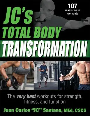Trasformazione totale del corpo di Jc: I migliori allenamenti per forza, forma fisica e funzionalità - Jc's Total Body Transformation: The Very Best Workouts for Strength, Fitness, and Function