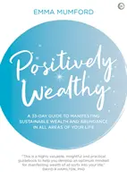 Positivamente ricchi: Una guida di 33 giorni per manifestare ricchezza e abbondanza sostenibili in tutti gli ambiti della vostra vita - Positively Wealthy: A 33-Day Guide to Manifesting Sustainable Wealth and Abundance in All Areas of Your Life