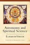 Astronomia e scienza spirituale: Le lettere astronomiche di Elisabeth Vreede - Astronomy and Spiritual Science: The Astronomical Letters of Elisabeth Vreede