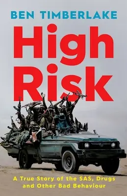 High Risk: una storia vera di Sas, droga e altri cattivi comportamenti - High Risk: A True Story of the Sas, Drugs, and Other Bad Behaviour