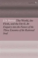 Il mondo, la carne e il diavolo: Un'indagine sul futuro dei tre nemici dell'anima razionale - The World, the Flesh and the Devil: An Enquiry Into the Future of the Three Enemies of the Rational Soul