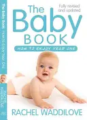 Il libro del bambino: Come godersi il primo anno: rivisto e aggiornato - The Baby Book: How to Enjoy Year One: Revised and Updated