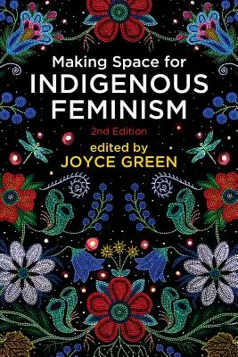 Fare spazio al femminismo indigeno, 2a edizione - Making Space for Indigenous Feminism, 2nd Edition