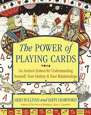 Il potere delle carte da gioco: Un antico sistema per capire se stessi, il proprio destino e le proprie relazioni - The Power of Playing Cards: An Ancient System for Understanding Yourself, Your Destiny, & Your Relationships