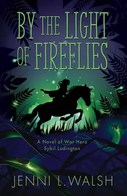 Alla luce delle lucciole: Un romanzo di Sybil Ludington - By the Light of Fireflies: A Novel of Sybil Ludington