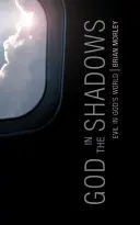 Dio nell'ombra: Il male nel mondo di Dio - God in the Shadows: Evil in God's World