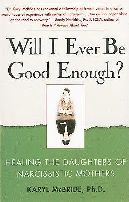 Sarò mai abbastanza brava? Guarire le figlie di madri narcisiste - Will I Ever Be Good Enough?: Healing the Daughters of Narcissistic Mothers