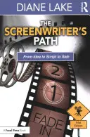 Il percorso dello sceneggiatore: Dall'idea alla sceneggiatura alla vendita - The Screenwriter's Path: From Idea to Script to Sale