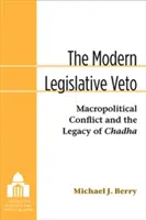 Il moderno veto legislativo: Il conflitto macropolitico e l'eredità di Chadha - The Modern Legislative Veto: Macropolitical Conflict and the Legacy of Chadha