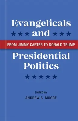 Evangelici e politica presidenziale: Da Jimmy Carter a Donald Trump - Evangelicals and Presidential Politics: From Jimmy Carter to Donald Trump