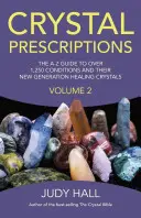 Prescrizioni di cristallo, volume 2: la guida dalla A alla Z di oltre 1.250 condizioni e delle relative pietre curative di nuova generazione - Crystal Prescriptions, Volume 2: The A-Z Guide to More Than 1,250 Conditions and Their New Generation Healing Stones