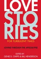 Storie d'amore per tempi turbolenti: Amare attraverso l'apocalisse - Love Stories for Turbulent Times: Loving Through the Apocalypse