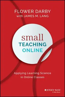 Piccolo insegnamento online: Applicare la scienza dell'apprendimento nelle classi online - Small Teaching Online: Applying Learning Science in Online Classes