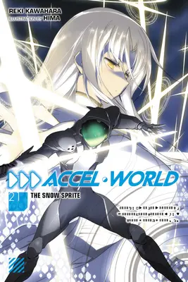 Accel World, Vol. 21 (Light Novel): Il folletto della neve - Accel World, Vol. 21 (Light Novel): The Snow Sprite