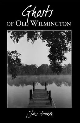 Fantasmi della vecchia Wilmington - Ghosts of Old Wilmington