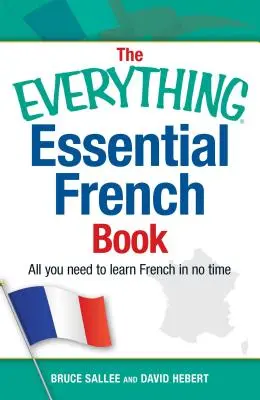 Il libro essenziale sul francese: Tutto ciò che serve per imparare il francese in poco tempo - The Everything Essential French Book: All You Need to Learn French in No Time