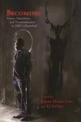 Diventare: Genere, Queerness e Trasformazione in Hannibal della NBC - Becoming: Genre, Queerness, and Transformation in Nbc's Hannibal