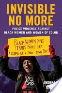 Non più invisibile: La violenza della polizia contro le donne nere e le donne di colore - Invisible No More: Police Violence Against Black Women and Women of Color