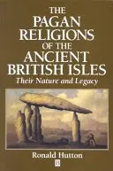 Le religioni pagane delle antiche isole britanniche: La loro natura e la loro eredità - The Pagan Religions of the Ancient British Isles: Their Nature and Legacy