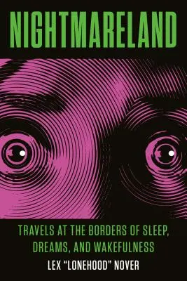 Nightmareland: Viaggio ai confini del sonno, del sogno e della veglia - Nightmareland: Travels at the Borders of Sleep, Dreams, and Wakefulness