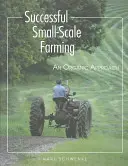 Agricoltura di successo su piccola scala: Un approccio biologico - Successful Small-Scale Farming: An Organic Approach