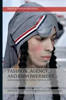 Moda, agenzia ed emancipazione: Interpretare l'agenzia, seguire il copione - Fashion, Agency, and Empowerment: Performing Agency, Following Script