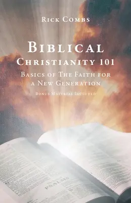 Cristianesimo biblico 101: I fondamenti della fede per una nuova generazione - Biblical Christianity 101: Basics of The Faith for a New Generation