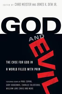 Dio e il male: Il caso di Dio in un mondo pieno di dolore - God and Evil: The Case for God in a World Filled with Pain
