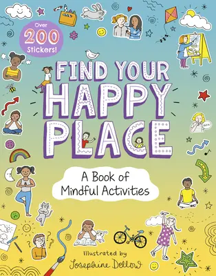Trova il tuo luogo felice: Un libro di attività mentali - Find Your Happy Place: A Book of Mindful Activities