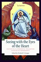 Vedere con gli occhi del cuore: Coltivare l'immaginazione sacramentale in un'epoca di pornografia - Seeing with the Eyes of the Heart: Cultivating a Sacramental Imagination in an Age of Pornography